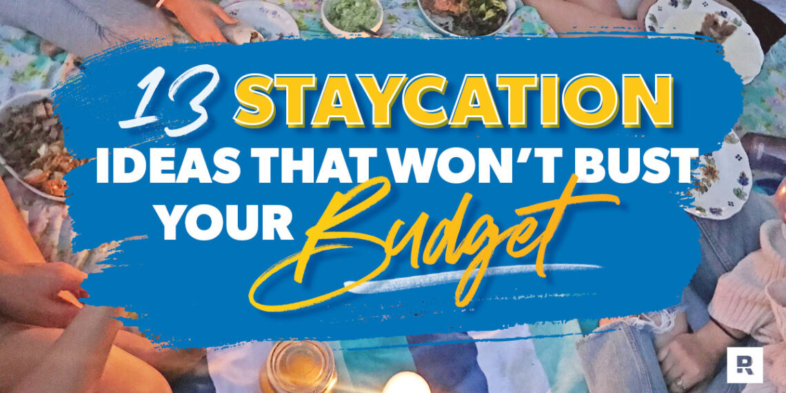 13 Cheap Staycation Ideas That Won’t Bust Your Budget